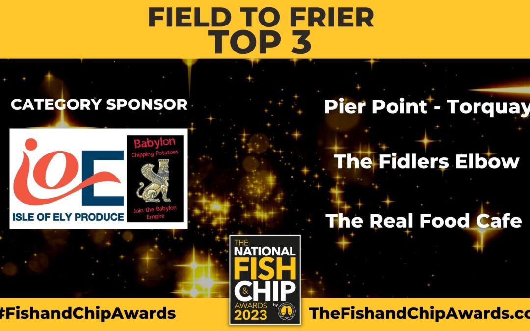 National Fish & Chip Awards 2023 announce Top 3 Field to Frier
