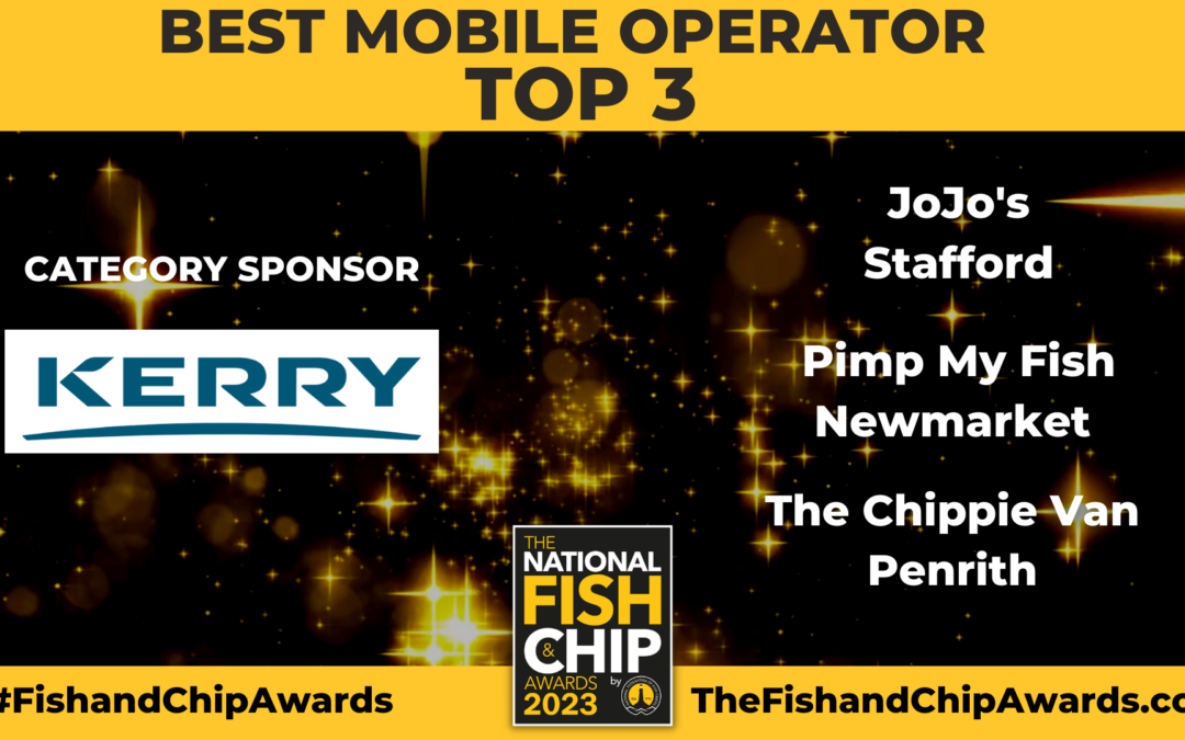 The TOP 3 Mobile fish and chip finalists have been announced by the National Fish and Chip Awards